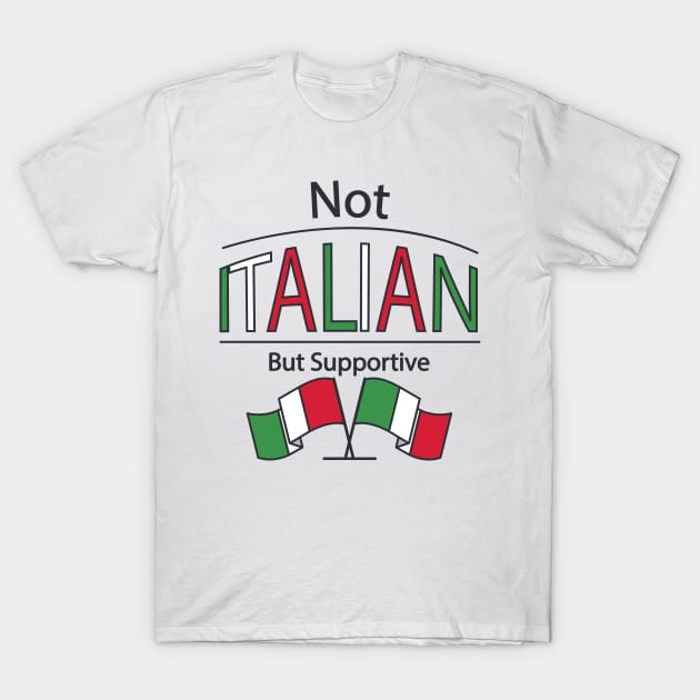 Not Italian But Supportive T-Shirt by FunSillyShop